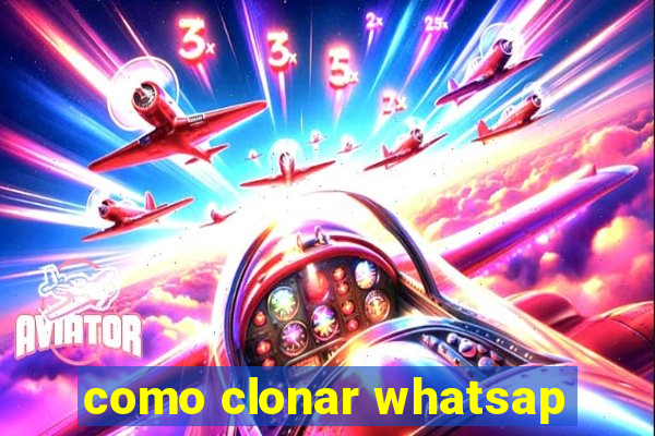 como clonar whatsap